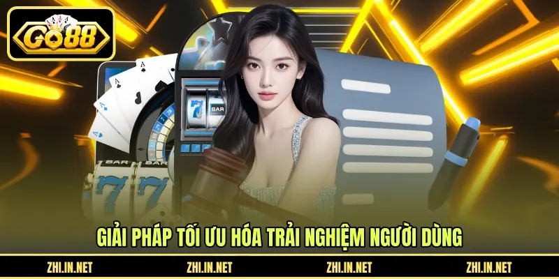 Giải pháp tối ưu hóa trải nghiệm người dùng